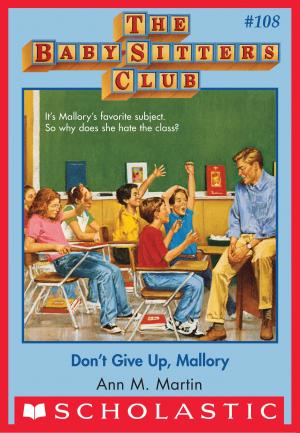 Cover of the book The Baby-Sitters Club #108: Don't Give Up, Mallory by Ann M. Martin