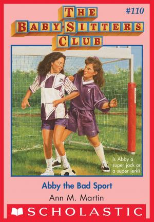 Cover of the book The Baby-Sitters Club #110: Abby the Bad Sport by Jennifer Norman, Paul Norman