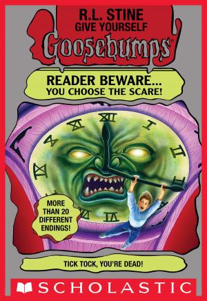 Book cover of Give Yourself Goosebumps: Tick Tock, You're Dead!