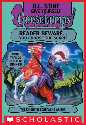 Cover of the book Give Yourself Goosebumps: Knight In Screaming Armor by Geronimo Stilton