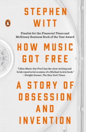 Cover of the book How Music Got Free by Wesley Ellis