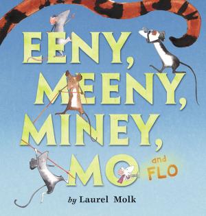 Cover of the book Eeny, Meeny, Miney, Mo, and FLO! by Laurie Halse Anderson