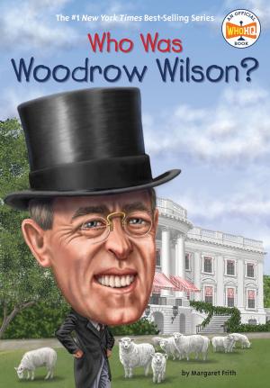 Cover of the book Who Was Woodrow Wilson? by Elizabeth Holmes