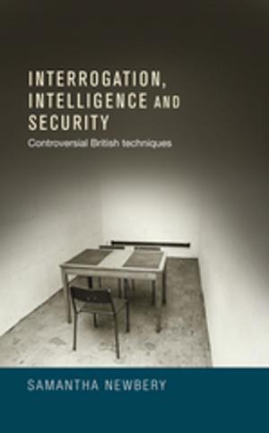 Cover of the book Interrogation, intelligence and security by Leonie Hannan, Sarah Longair