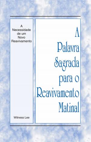 Cover of A Palavra Sagrada para o Reavivamento Matinal - A Necessidade de um Novo Reavivament
