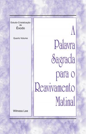 bigCover of the book A Palavra Sagrada para o Reavivamento Matinal - Estudo-Cristalização de Êxodo Volume 4 by 