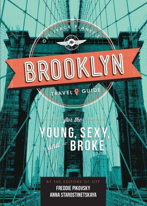Cover of the book Off Track Planet's Brooklyn Travel Guide for the Young, Sexy, and Broke by Tessa Arias