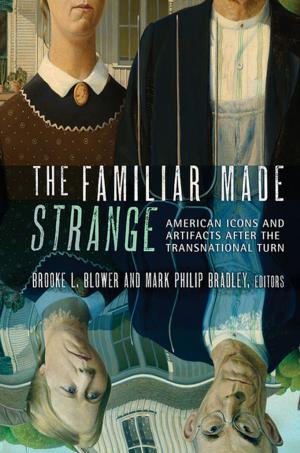 Cover of the book The Familiar Made Strange by Nicolas Jabko