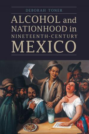 Cover of Alcohol and Nationhood in Nineteenth-Century Mexico