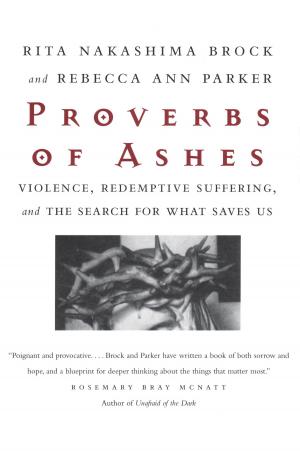 Cover of the book Proverbs of Ashes by Rita Nakashima Brock, Gabriella Lettini