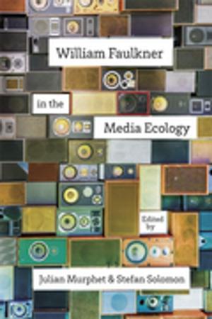 Cover of the book William Faulkner in the Media Ecology by Keith M. Finley