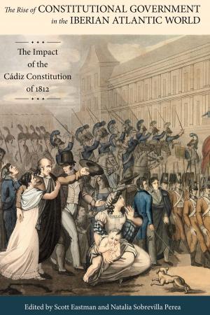 Book cover of The Rise of Constitutional Government in the Iberian Atlantic World