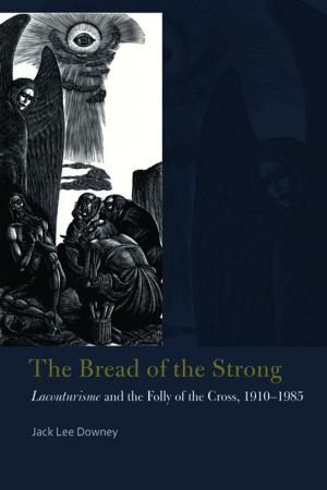 Cover of the book The Bread of the Strong by Sadia Abbas, Anthony C. Alessandrini, Sharad Chari, Carlos A. Forment, Peter Hitchcock, Laurie Lambert, Stephen Muecke, Anupama Rao, Adam Spanos, Jini Kim Watson, Gary Wilder, Vinay Gidwani