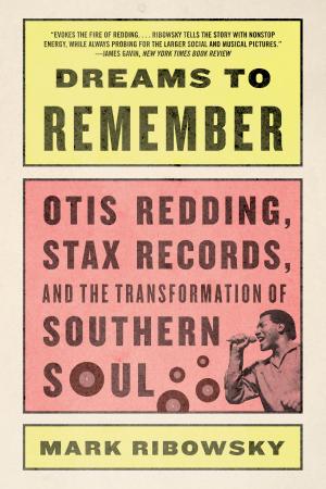 Cover of the book Dreams to Remember: Otis Redding, Stax Records, and the Transformation of Southern Soul by Bryan Sykes