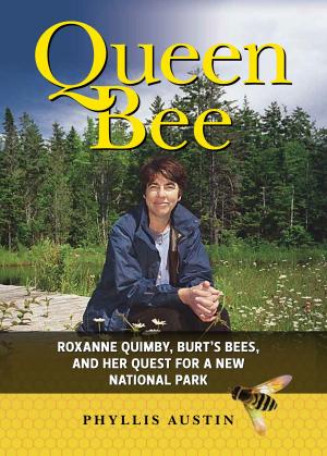 Cover of the book Queen Bee: Roxanne Quimby, Burt's Bees, and Her Quest for a New National Park by James L. Witherell