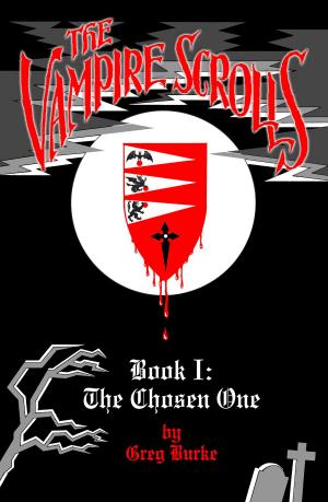 Cover of the book The Vampire Scrolls - Book 1: The Chosen One by Darragh Metzger