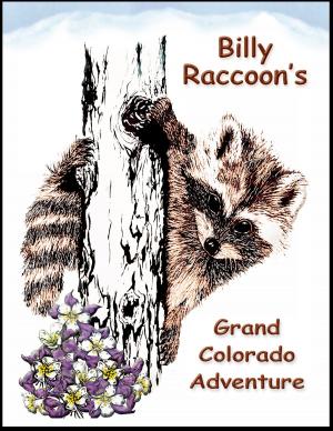 Cover of the book Billy Raccoon’s Grand Colorado Adventure by Carroll John Daly