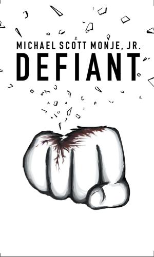 Cover of the book Defiant by Jr. Michael Scott Monje, Nick Walker