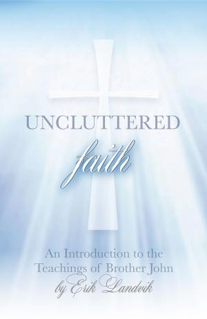 Cover of the book UNCLUTTERED FAITH by James Caso