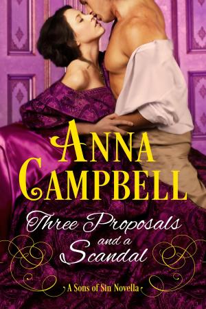 Cover of the book Three Proposals and a Scandal: A Sons of Sin Novella by Anna Campbell