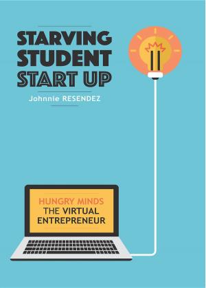 Cover of the book STARVING STUDENT START-UP: Hungry Minds-The Virtual Entrepreneur by Barb Drozdowich