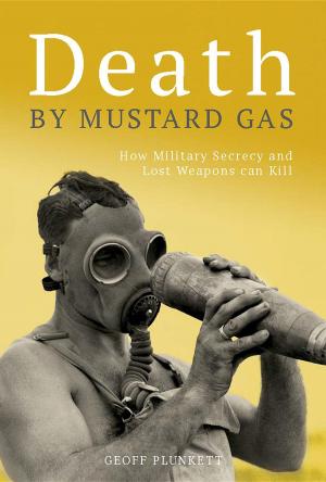 Cover of Death By Mustard Gas: How Military Secrecy and Lost Weapons Can Kill