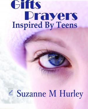 Cover of the book Gifts and Prayers Inspired By Teens by Rodolf Puigdollers Noblom
