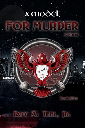 Cover of the book A Model for Murder: The Iron Eagle Series Book Five by Troy Dennison