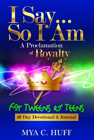 Cover of the book I Say...So I Am: A Proclamation of Royalty by Steve Fitzhugh