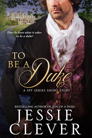 Book cover of To Be a Duke: A Spy Series Short Story