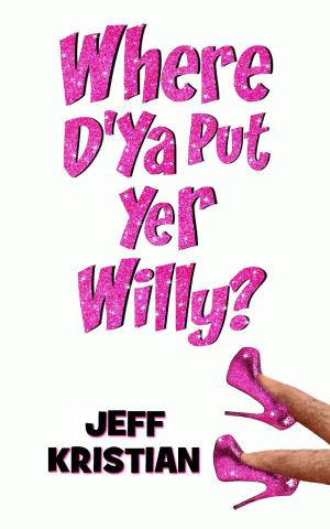 Cover of the book Where D'Ya Put Yer Willy? by Ian Newton