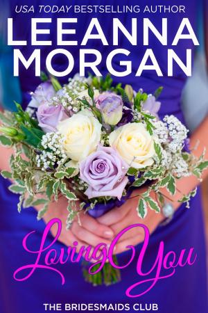 Cover of the book Loving You by Leeanna Morgan