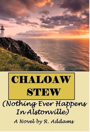 Cover of the book Chaloaw Stew (Nothing Ever Happens In Alstonville) by WD James