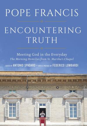 Cover of the book Encountering Truth by Walter J. Ciszek, S.J., Daniel L. Flaherty, S.J.