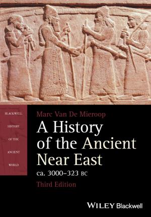 Cover of the book A History of the Ancient Near East, ca. 3000-323 BC by Harold C. Sox, Michael C. Higgins, Douglas K. Owens