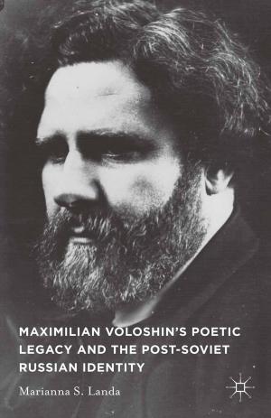 Cover of the book Maximilian Voloshin’s Poetic Legacy and the Post-Soviet Russian Identity by Garrett J. Lawless, Philippe Constantineau, Ali Dizboni