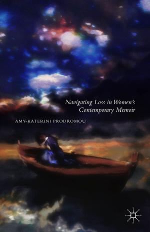 Cover of the book Navigating Loss in Women's Contemporary Memoir by Sarah O'Shea, Josephine May, Cathy Stone, Janine Delahunty