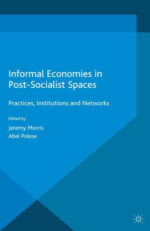 bigCover of the book Informal Economies in Post-Socialist Spaces by 