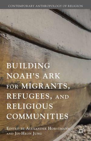 Cover of the book Building Noah’s Ark for Migrants, Refugees, and Religious Communities by A. Sims, F. Powe, J. Hill