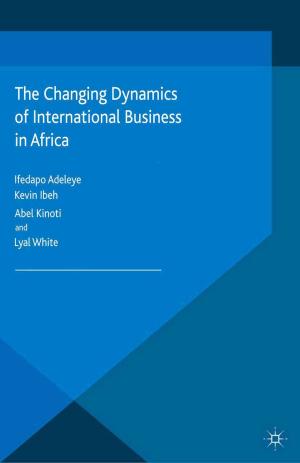 bigCover of the book The Changing Dynamics of International Business in Africa by 