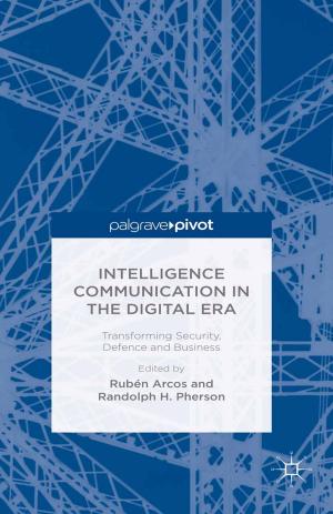 Cover of the book Intelligence Communication in the Digital Era: Transforming Security, Defence and Business by P. Austing