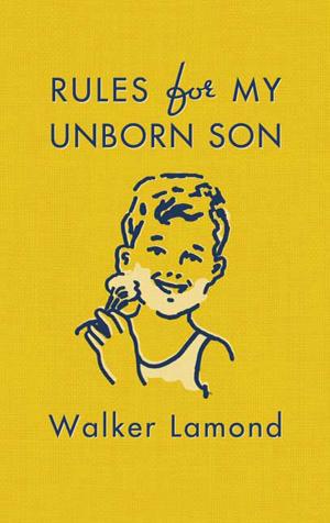 Cover of the book Rules for My Unborn Son by Milton T. Burton
