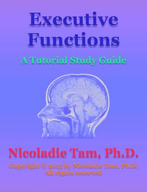 Cover of the book Executive Functions: A Tutorial Study Guide by Nicoladie Tam