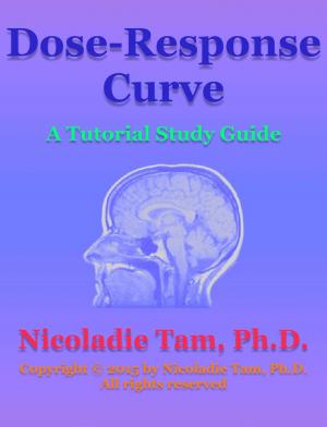 Cover of the book Dose-Response Curve: A Tutorial Study Guide by Nicoladie Tam