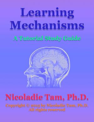 Cover of the book Learning Mechanisms: A Tutorial Study Guide by Nicoladie Tam