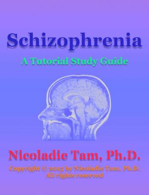 Cover of the book Schizophrenia: A Tutorial Study Guide by Nicoladie Tam