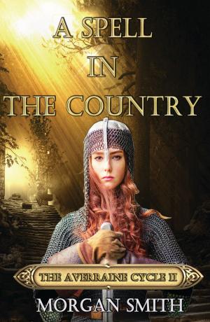 Cover of the book A Spell in the Country Book Two of the Averraine Cycle by Kimberly Bernardo