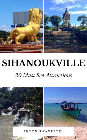 Cover of the book Sihanoukville: 20 Must See Attractions by Taipei Walker編輯部