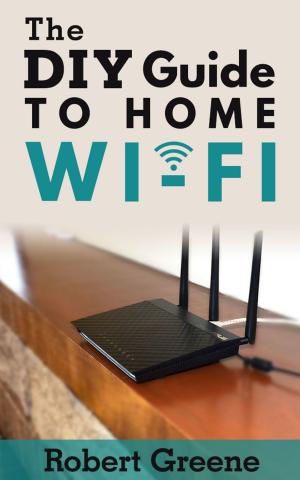 Book cover of The DIY Guide to Home Wi-Fi
