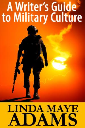 Cover of the book Writer’s Guide to Military Culture by Linda Maye Adams